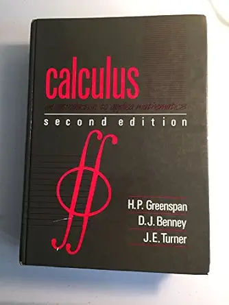 calculus an introduction to applied mathematics 1st edition harvey p greenspan ,david j benney ,james e