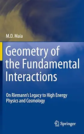 geometry of the fundamental interactions 1st edition maia 1441982728, 978-1441982728