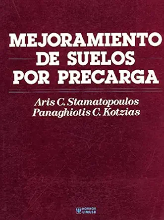 mejoramiento de suelos por precarga/ soil improvement by preloading 1st edition aris c stamatopoulos
