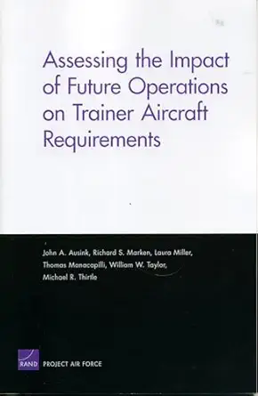 assessing the impact of future operations on trainer aircraft requirements 1st edition john a ausink