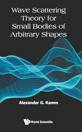 wave scattering theory for small bodies of arbitrary shapes 1st edition alexander g ramm 981982348x,