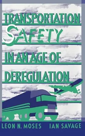 transportation safety in an age of deregulation 1st edition leon n moses ,ian savage 019505797x,