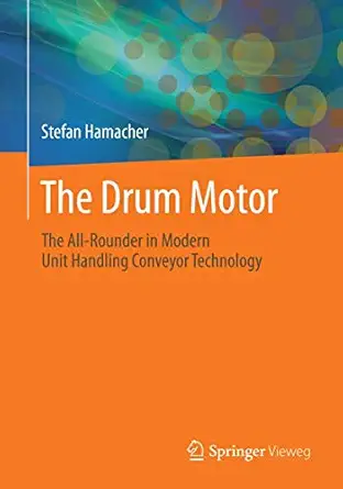 the drum motor the all rounder in modern unit handling conveyor technology 1st edition stefan hamacher