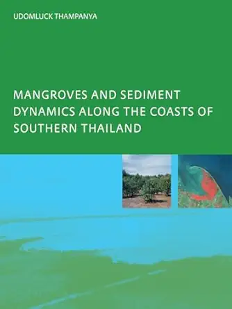mangroves and sediment dynamics along the coasts of southern thailand 1st edition u thampanya 0415384869,