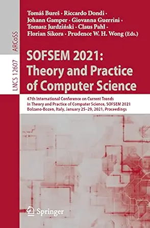 sofsem 2021 theory and practice of computer science 1st edition toma a burea ,riccardo dondi ,johann gamper