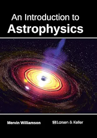 an introduction to astrophysics 1st edition mervin williamson 1635490340, 978-1635490343