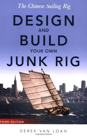 the chinese sailing rig design and build your own junk rig 1st edition derek van loan 0939837706,