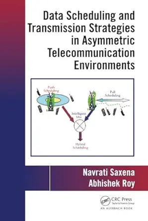 data scheduling and transmission strategies in asymmetric telecommunication environments 1st edition abhishek