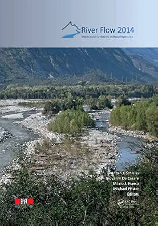 river flow 2014 1st edition anton j schleiss ,giovanni de cesare ,mario j franca ,michael pfister 1138026743,