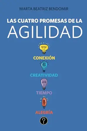 las cuatro promesas de la agilidad conexia n creatividad tiempo alegra a 1st edition marta beatriz bendomir