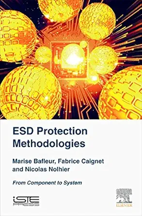 esd protection methodologies from component to system 1st edition marise bafleur ,fabrice caignet ,nicolas