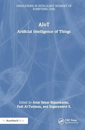 aiot 1st edition arun sekar rajasekaran ,fadi al turjman ,suganyadevi s 103276368x, 978-1032763682