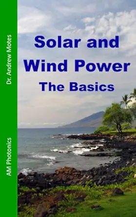 solar and wind power the basics 1st edition andrew motes 1976947812, 978-1976947810