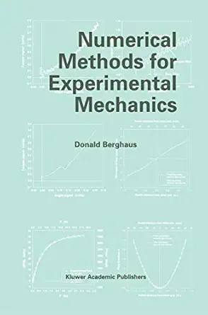 numerical methods for experimental mechanics 1st edition donald berghaus 1461355710, 978-1461355717