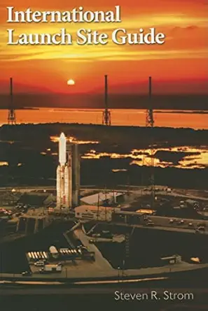 international launch site guide 1st edition s strom 1884989160, 978-1884989162