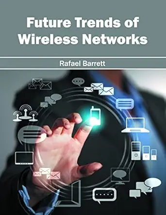 future trends of wireless networks 1st edition rafael barrett 1682853233, 978-1682853238
