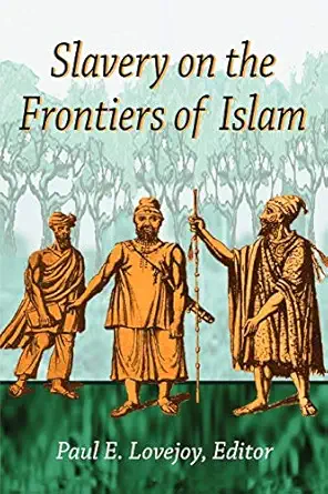 slavery on the frontiers of islam 1st edition paul e lovejoy 1558763295, 978-1558763296
