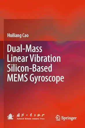 dual mass linear vibration silicon based mems gyroscope 1st edition huiliang cao 9811992495, 978-9811992490
