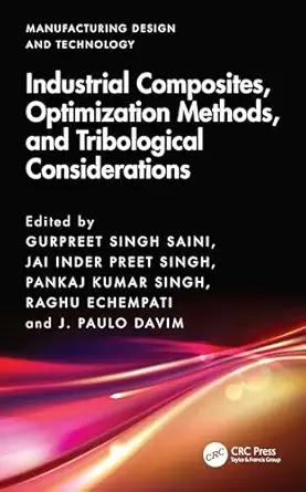 industrial composites optimization methods and tribological considerations 1st edition gurpreet singh saini