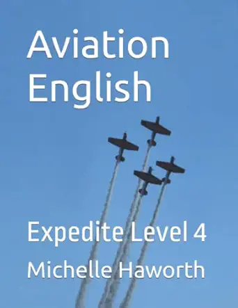 aviation english expedite level 4 1st edition michelle haworth 0997307013, 978-0997307016