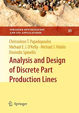 analysis and design of discrete part production lines 1st edition chrissoleon t papadopoulos ,michael e j