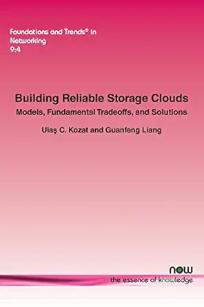 building reliable storage clouds models fundamental tradeoffs and solutions 1st edition ulas c kozat
