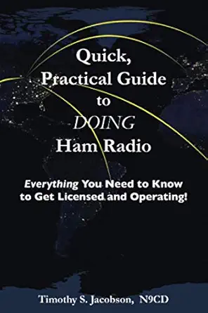 quick practical guide to doing ham radio everything you need to know to get licensed and operating 1st