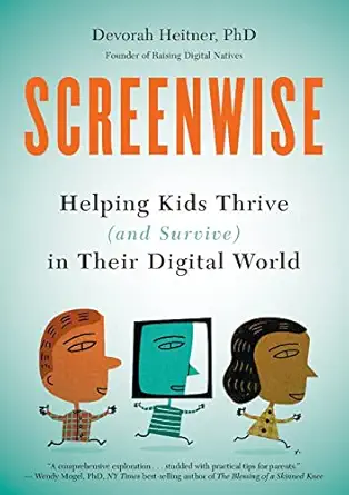 screenwise helping kids thrive in their digital world 1st edition devorah heitner 1629561452, 978-1629561455