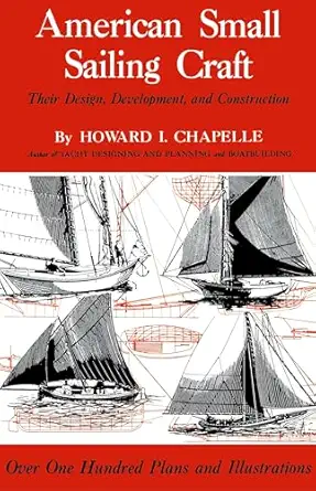 american small sailing craft their design development and construction 1st edition howard i chapelle