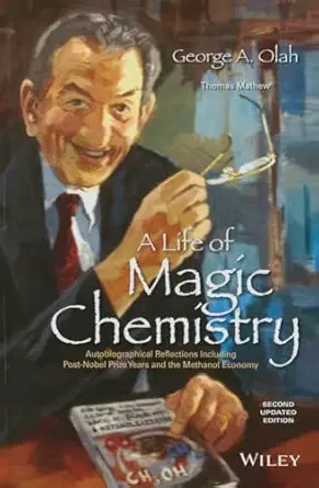 a life of magic chemistry autobiographical reflections including post nobel prize years and the methanol