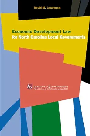 economic development law for north carolina local government 1st edition david m lawrence 1560113642,