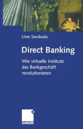 direct banking wie virtuelle institute das bankgescha ft revolutionieren 1st edition uwe swoboda 3322912671,