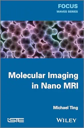 molecular imaging in nano mri 1st edition michael ting 184821474x, 978-1848214743