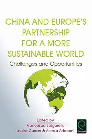 china and europea s partnership for a more sustainable world challenges and opportunities 1st edition
