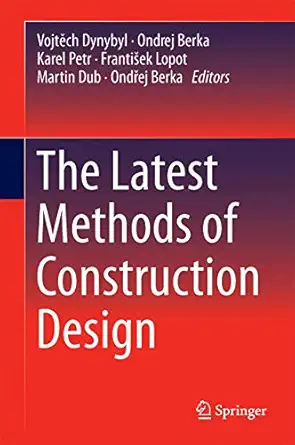 the latest methods of construction design 1st edition vojta ch dynybyl ,ondrej berka ,karel petr ,frantia ek