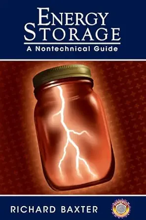 energy storage a nontechnical guide 1st edition richard baxter 159370027x, 978-1593700270