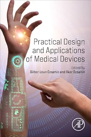 practical design and applications of medical devices 1st edition dilber uzun ozsahin phd ,ilker ozsahin phd