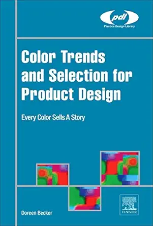 color trends and selection for product design every color sells a story 1st edition doreen becker 0275970280,