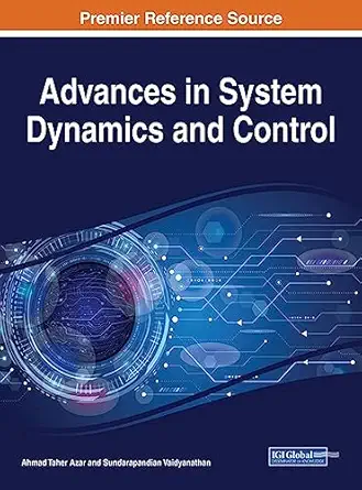advances in system dynamics and control 1st edition ahmad taher azar ,sundarapandian vaidyanathan 1522540776,