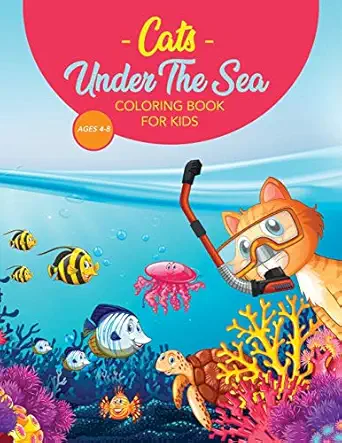 cats under the sea coloring book for kids cute and fun snorkeling scuba kitties 1st edition gatitos