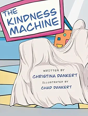 the kindness machine 1st edition christina dankert ,chad dankert 1955119082, 978-1955119085