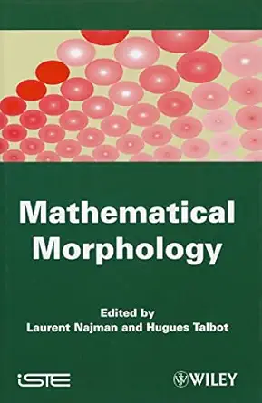 mathematical morphology from theory to applications 1st edition laurent najman ,hugues talbot 1848212151,