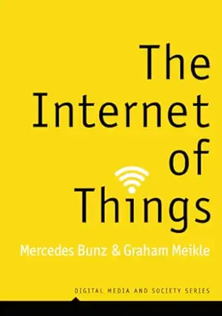 the internet of things 1st edition mercedes bunz ,graham meikle 1509517464, 978-1509517466