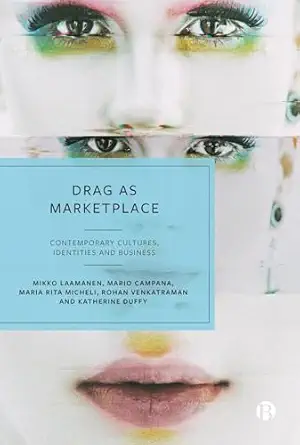 drag as marketplace contemporary cultures identities and business 1st edition mikko laamanen ,mario campana