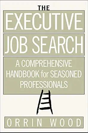 the executive job search a comprehensive handbook for seasoned professionals a comprehensive handbook for
