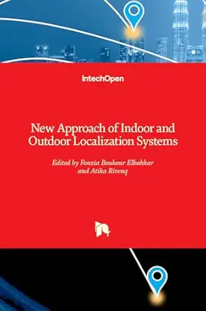 new approach of indoor and outdoor localization systems 1st edition fouzia elbahhar ,atika rivenq 9535107755,
