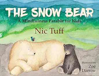 the snow bear a mindfulness parable for kids 1st edition nic tuff ,zoa darrow 1631952889, 978-1631952883