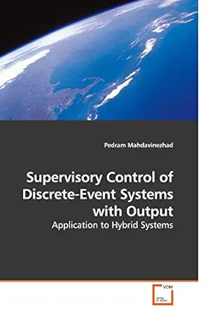 supervisory control of discrete event systems with output application to hybrid systems 1st edition pedram