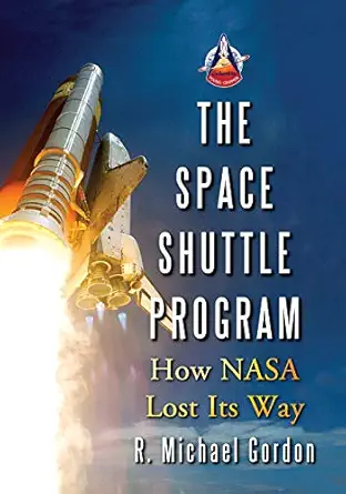 the space shuttle program how nasa lost its way 1st edition r michael gordon 0786434341, 978-0786434343