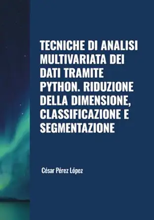 tecniche di analisi multivariata dei dati tramite python riduzione della dimensione classificazione e